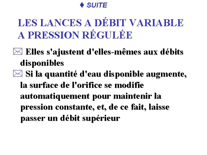 t SUITE LES LANCES A DÉBIT VARIABLE A PRESSION RÉGULÉE * Elles s'ajustent d'elles-mêmes