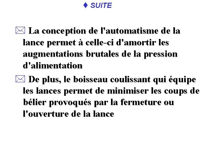 t SUITE * La conception de l'automatisme de la lance permet à celle-ci d'amortir