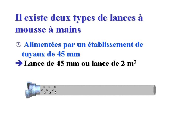 Il existe deux types de lances à mousse à mains Á Alimentées par un