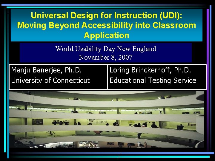 Universal Design for Instruction (UDI): Moving Beyond Accessibility into Classroom Application World Usability Day