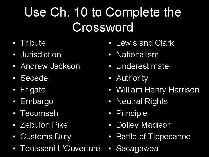 Use Ch. 10 to Complete the Crossword • • • Tribute Jurisdiction Andrew Jackson