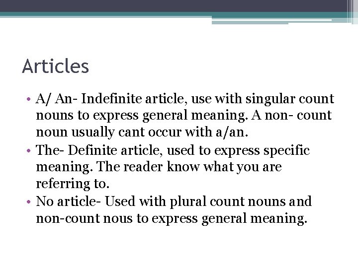 Articles • A/ An- Indefinite article, use with singular count nouns to express general