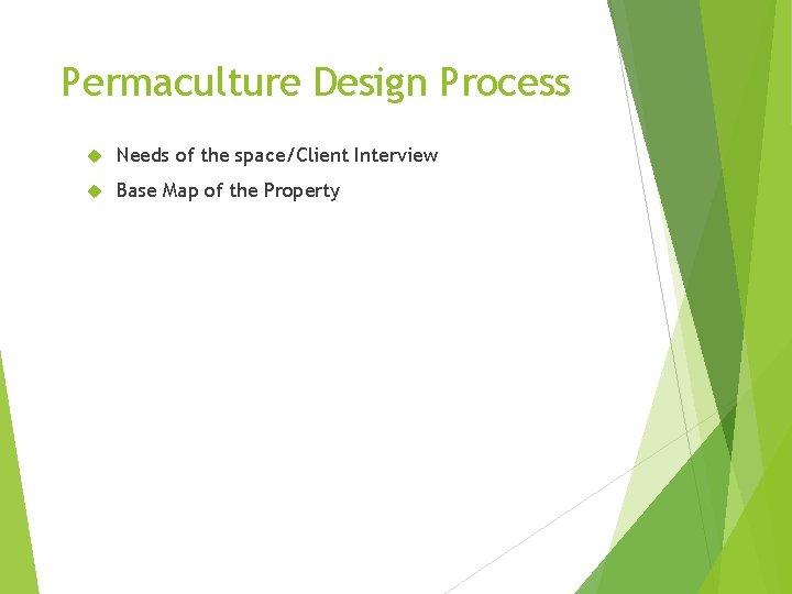 Permaculture Design Process Needs of the space/Client Interview Base Map of the Property 