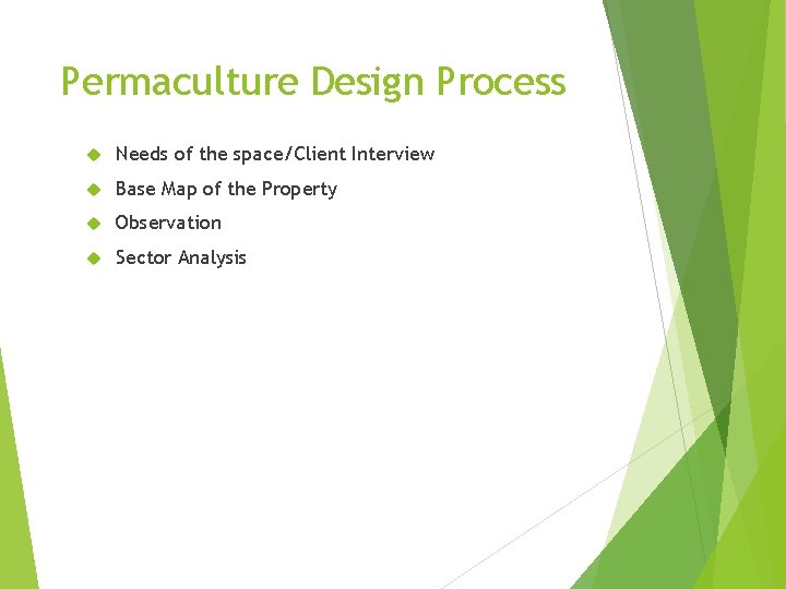 Permaculture Design Process Needs of the space/Client Interview Base Map of the Property Observation