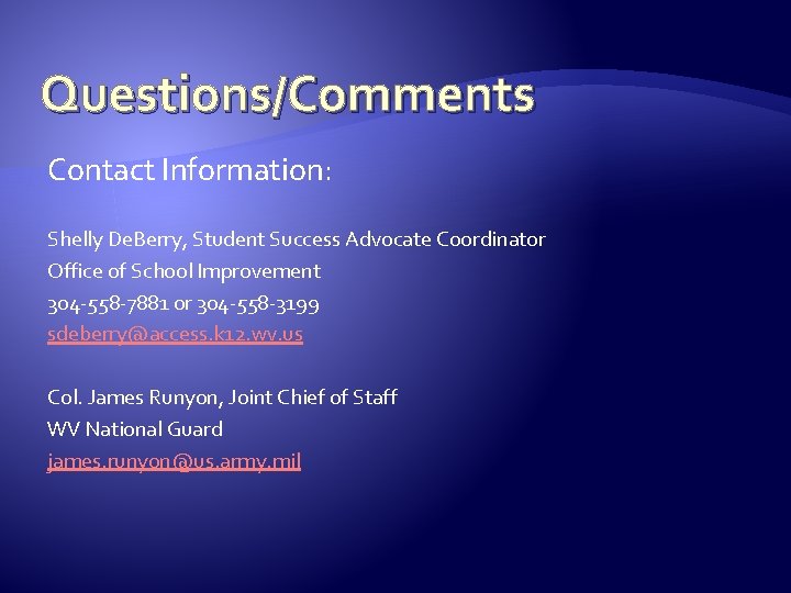 Questions/Comments Contact Information: Shelly De. Berry, Student Success Advocate Coordinator Office of School Improvement