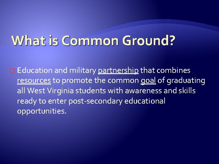 What is Common Ground? � Education and military partnership that combines resources to promote
