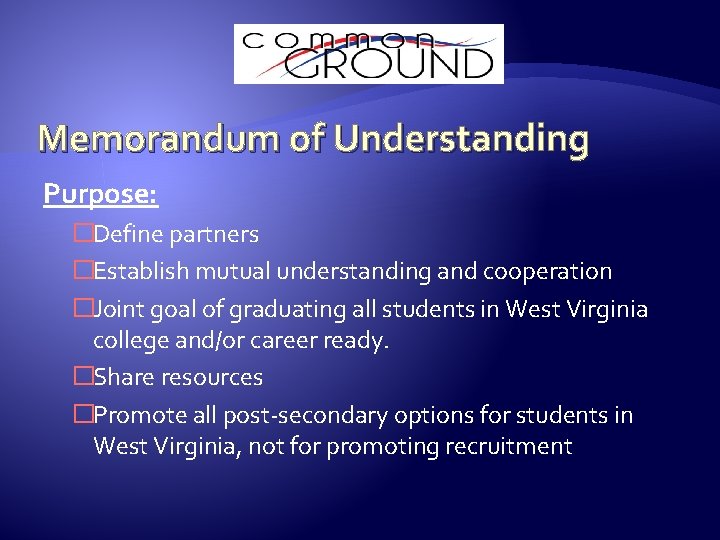 Memorandum of Understanding Purpose: �Define partners �Establish mutual understanding and cooperation �Joint goal of