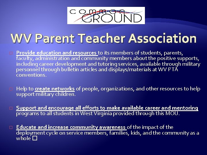 WV Parent Teacher Association � Provide education and resources to its members of students,