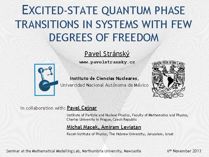 EXCITED-STATE QUANTUM PHASE TRANSITIONS IN SYSTEMS WITH FEW DEGREES OF FREEDOM Pavel Stránský www.