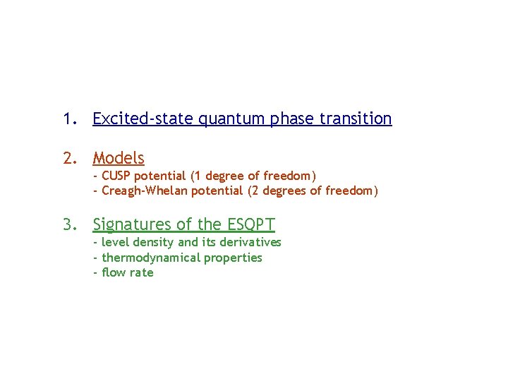 1. Excited-state quantum phase transition 2. Models - CUSP potential (1 degree of freedom)