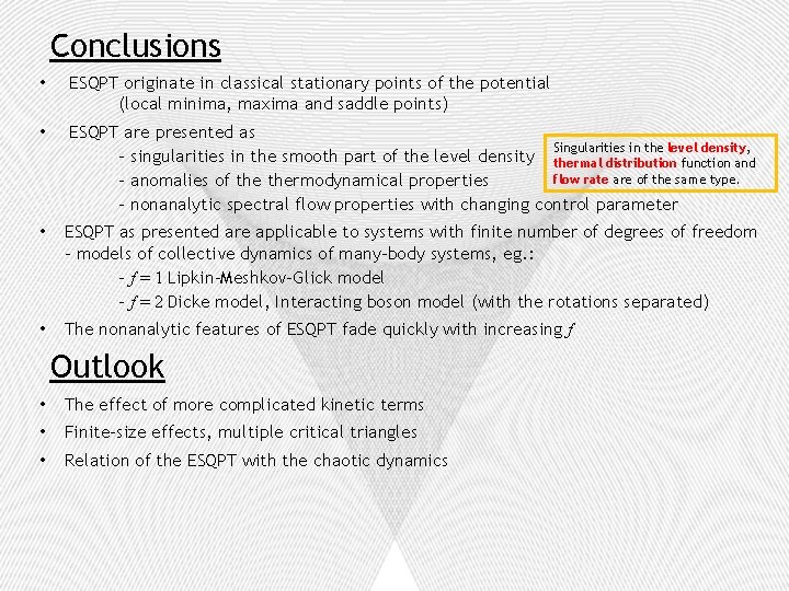 Conclusions • ESQPT originate in classical stationary points of the potential (local minima, maxima