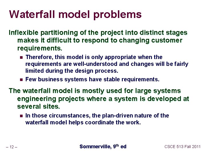 Waterfall model problems Inflexible partitioning of the project into distinct stages makes it difficult