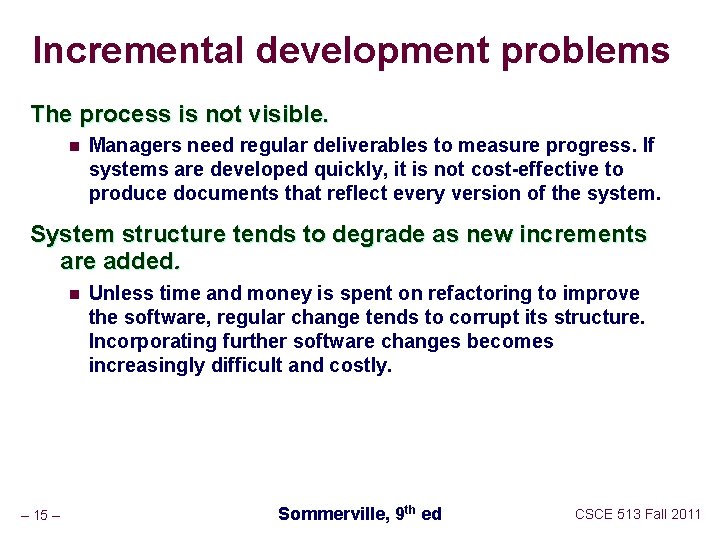 Incremental development problems The process is not visible. n Managers need regular deliverables to