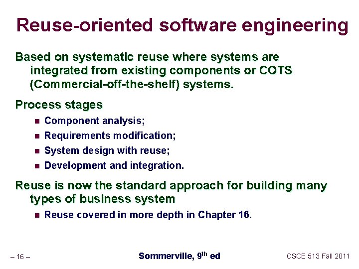 Reuse-oriented software engineering Based on systematic reuse where systems are integrated from existing components