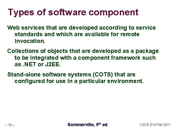 Types of software component Web services that are developed according to service standards and