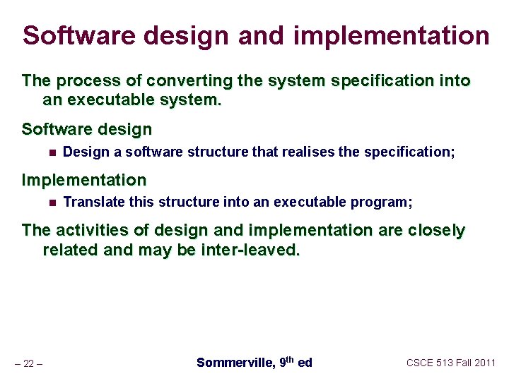 Software design and implementation The process of converting the system specification into an executable