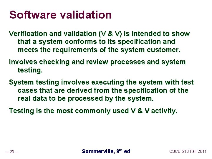 Software validation Verification and validation (V & V) is intended to show that a