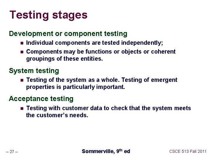 Testing stages Development or component testing n Individual components are tested independently; n Components