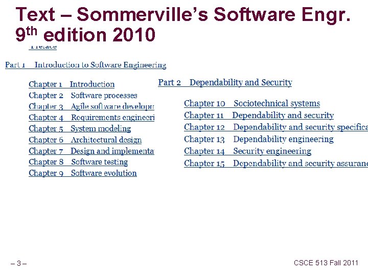 Text – Sommerville’s Software Engr. 9 th edition 2010 – 3– CSCE 513 Fall