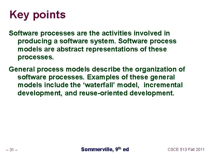 Key points Software processes are the activities involved in producing a software system. Software