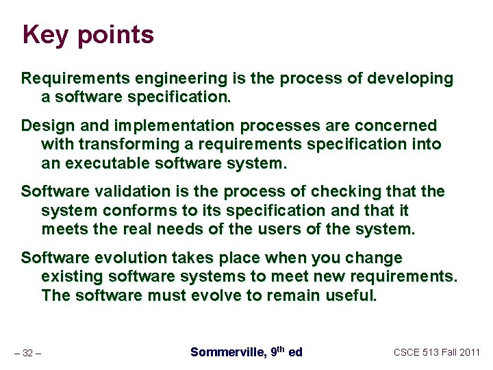 Key points Requirements engineering is the process of developing a software specification. Design and