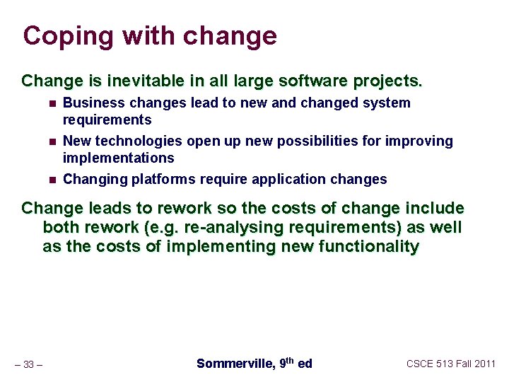 Coping with change Change is inevitable in all large software projects. n n n