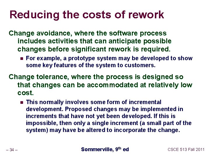 Reducing the costs of rework Change avoidance, where the software process includes activities that