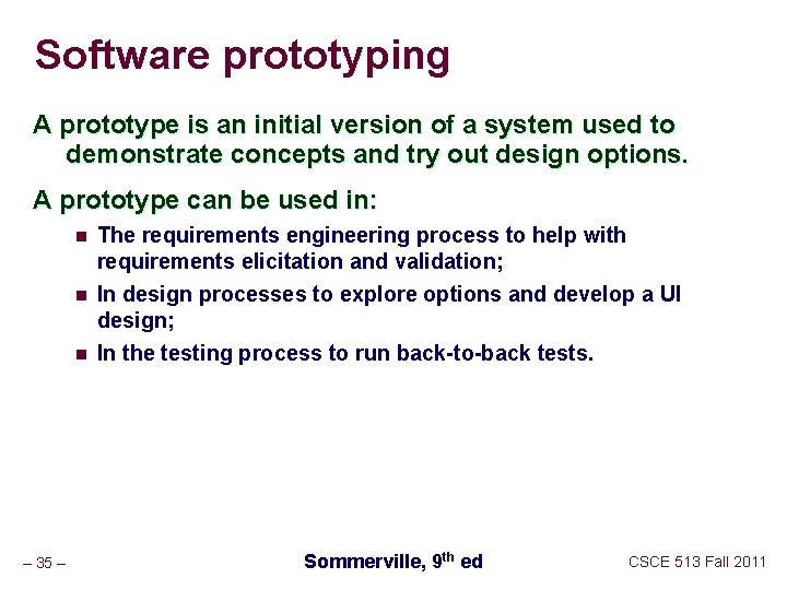 Software prototyping A prototype is an initial version of a system used to demonstrate