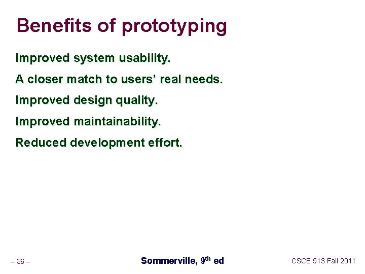 Benefits of prototyping Improved system usability. A closer match to users’ real needs. Improved