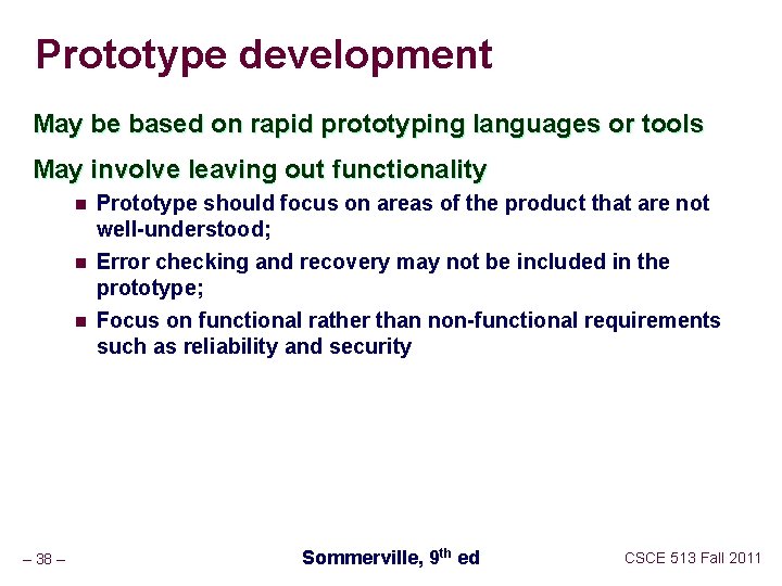 Prototype development May be based on rapid prototyping languages or tools May involve leaving
