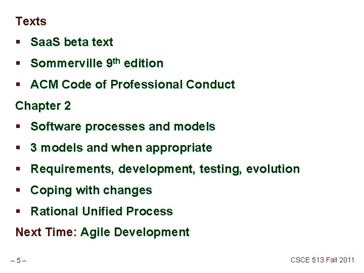 Texts § Saa. S beta text § Sommerville 9 th edition § ACM Code