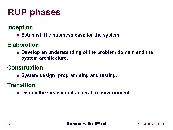 RUP phases Inception n Establish the business case for the system. Elaboration n Develop