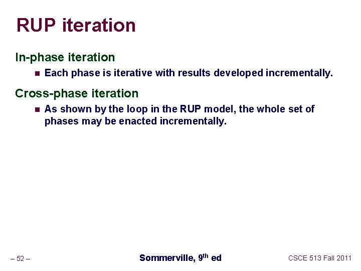 RUP iteration In-phase iteration n Each phase is iterative with results developed incrementally. Cross-phase
