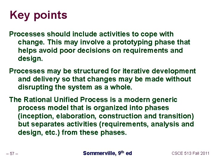 Key points Processes should include activities to cope with change. This may involve a