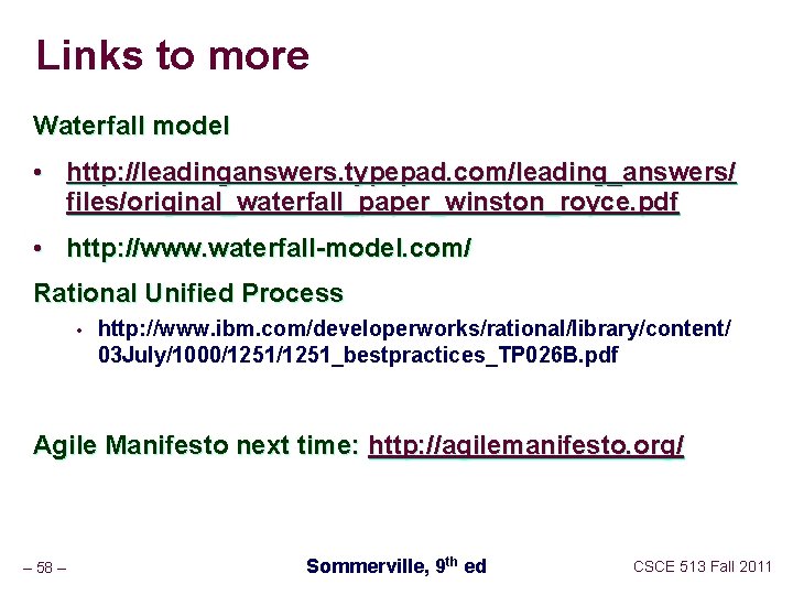 Links to more Waterfall model • http: //leadinganswers. typepad. com/leading_answers/ files/original_waterfall_paper_winston_royce. pdf • http: