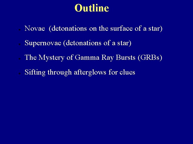 Outline ● Novae (detonations on the surface of a star) ● Supernovae (detonations of