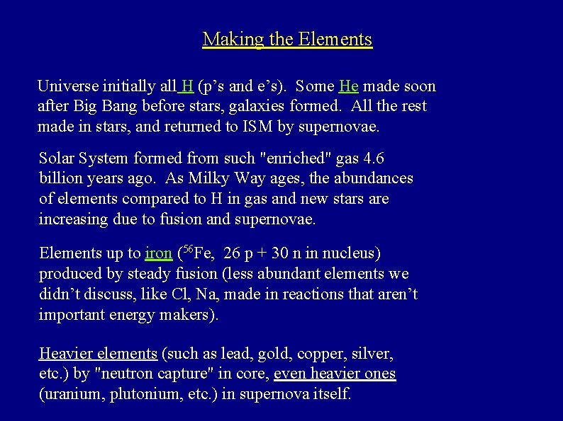Making the Elements Universe initially all H (p’s and e’s). Some He made soon