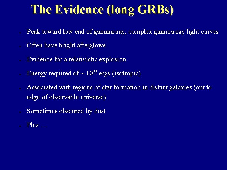 The Evidence (long GRBs) ● Peak toward low end of gamma-ray, complex gamma-ray light