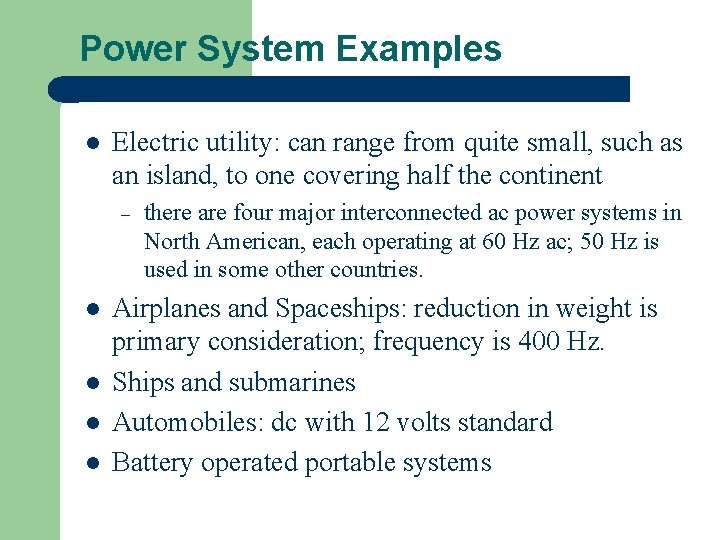 Power System Examples l Electric utility: can range from quite small, such as an
