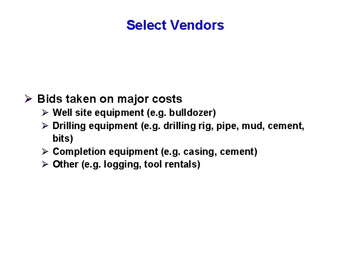 Select Vendors Ø Bids taken on major costs Ø Well site equipment (e. g.