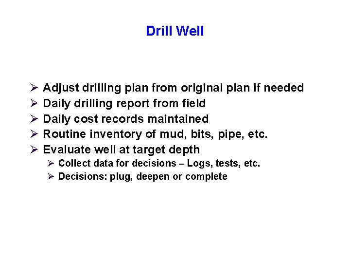 Drill Well Ø Ø Ø Adjust drilling plan from original plan if needed Daily