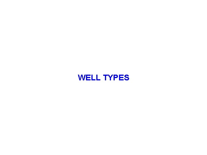 WELL TYPES 