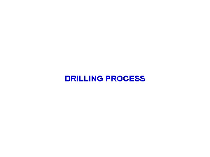 DRILLING PROCESS 