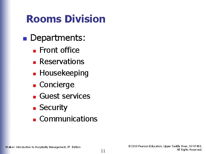 Rooms Division n Departments: n n n n Front office Reservations Housekeeping Concierge Guest