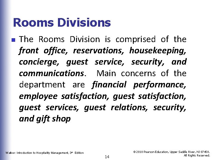 Rooms Divisions n The Rooms Division is comprised of the front office, reservations, housekeeping,