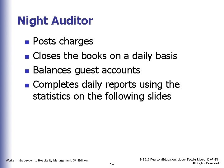 Night Auditor n n Posts charges Closes the books on a daily basis Balances