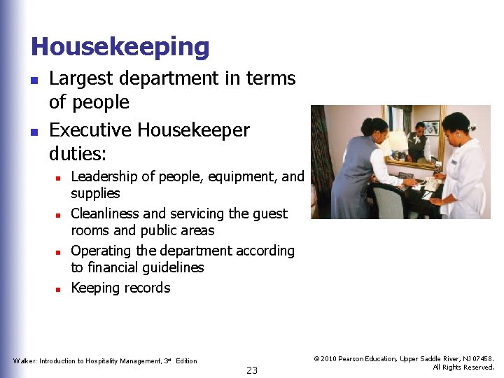 Housekeeping n n Largest department in terms of people Executive Housekeeper duties: n n