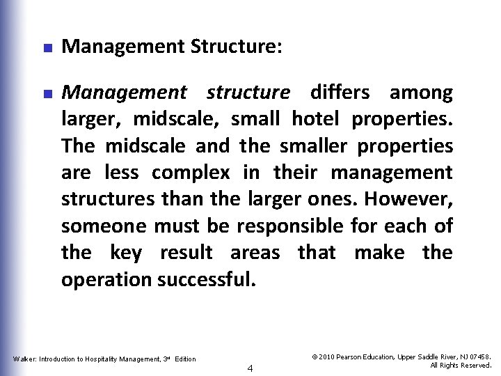 n n Management Structure: Management structure differs among larger, midscale, small hotel properties. The