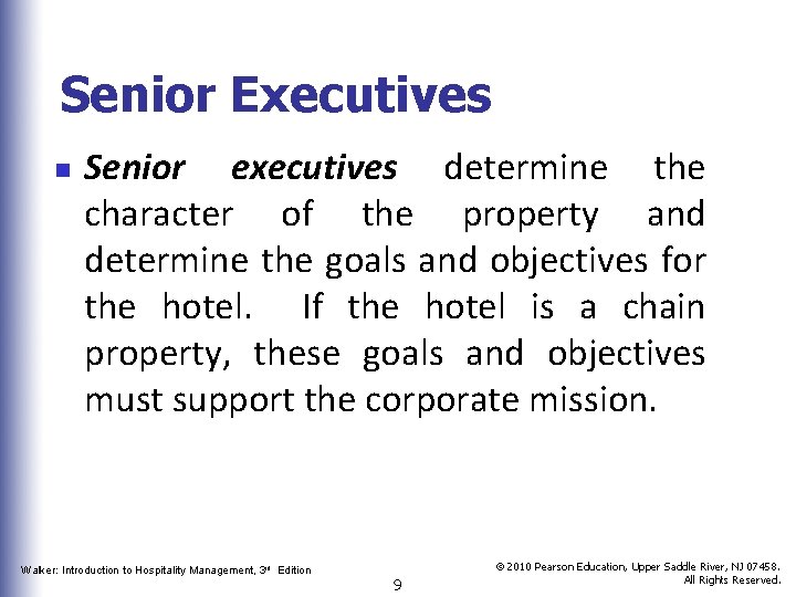 Senior Executives n Senior executives determine the character of the property and determine the
