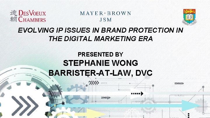 EVOLVING IP ISSUES IN BRAND PROTECTION IN THE DIGITAL MARKETING ERA PRESENTED BY STEPHANIE